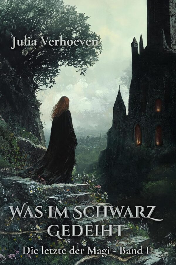 Cover Was im Schwarz gedeiht. Die letzte der Magi vor dunklem Turm.