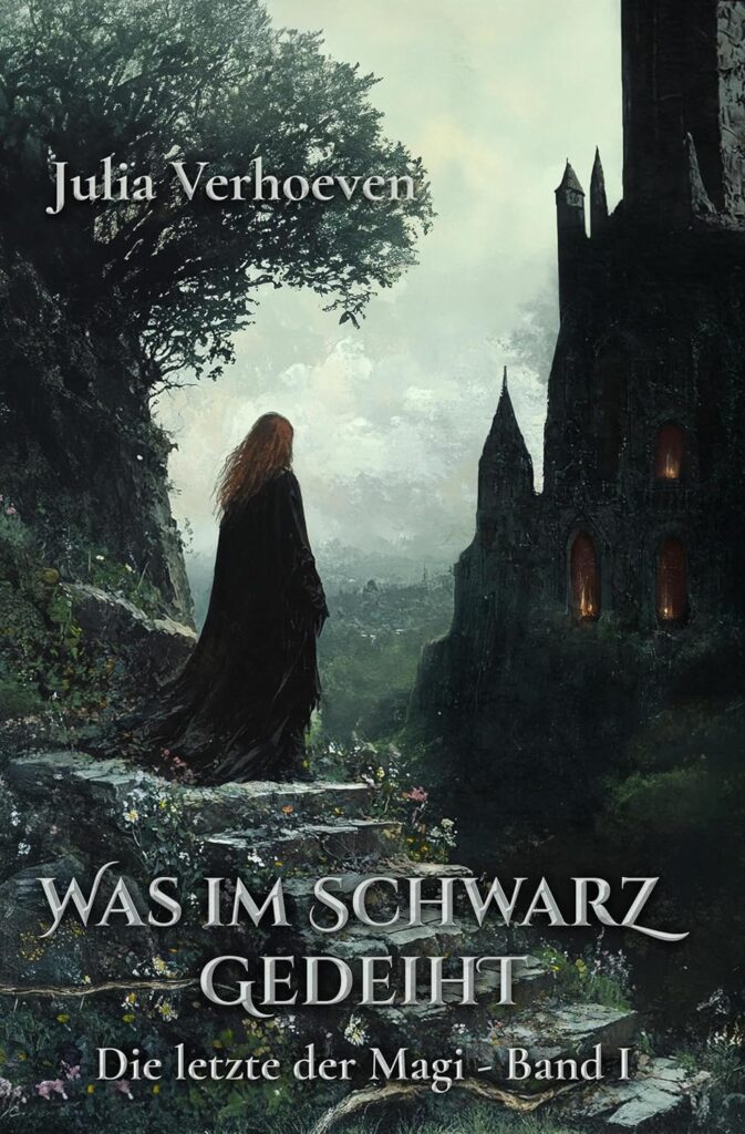 Cover Was im Schwarz gedeiht. Die letzte der Magi vor dunklem Turm.